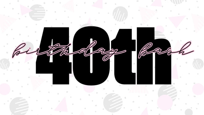 Decorative image of 40th Birthday Bash & Sale April 25th