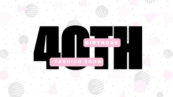 Decorative image of 40th Birthday Fashion Show Friday, April 24th at 7:30 PM