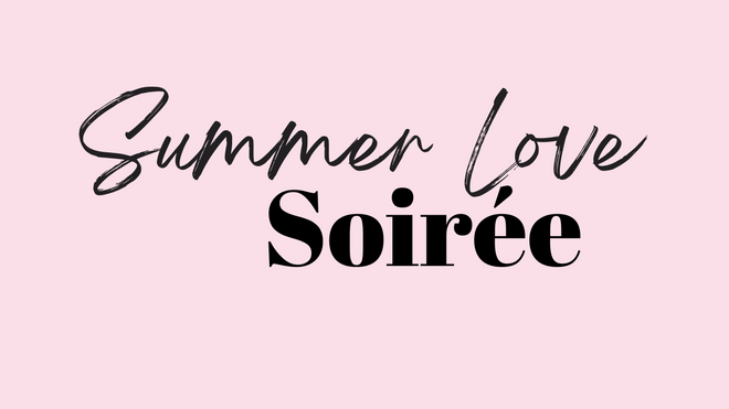 Decorative image of Summer Love Soirée June 20 at 6:30pm